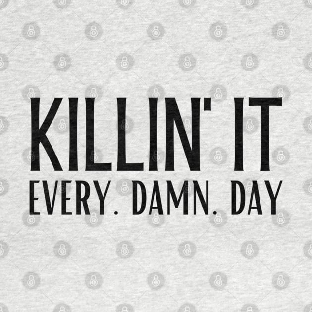 Killin' It. Every. Damn. Day. by Brooke Rae's